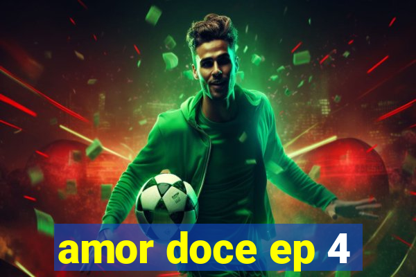 amor doce ep 4